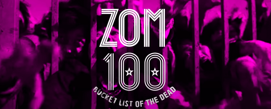 MOVIE REVIEW: ZOM 100: BUCKET LIST OF THE DEAD